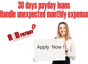 30 days payday loans - Handle unexpected monthly expense 30 days payday loans - Handle unexpected monthly expense