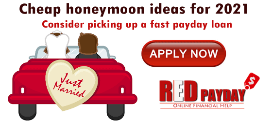 Cheap honeymoon ideas for 202-Consider picking up a fast payday loan Red Payday