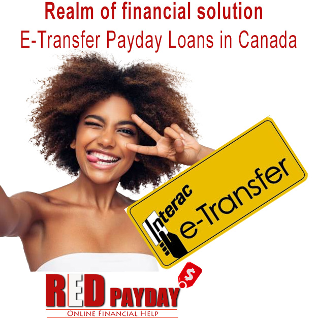 Realm of financial solution E-Transfer Payday Loans in Canada RedPayday